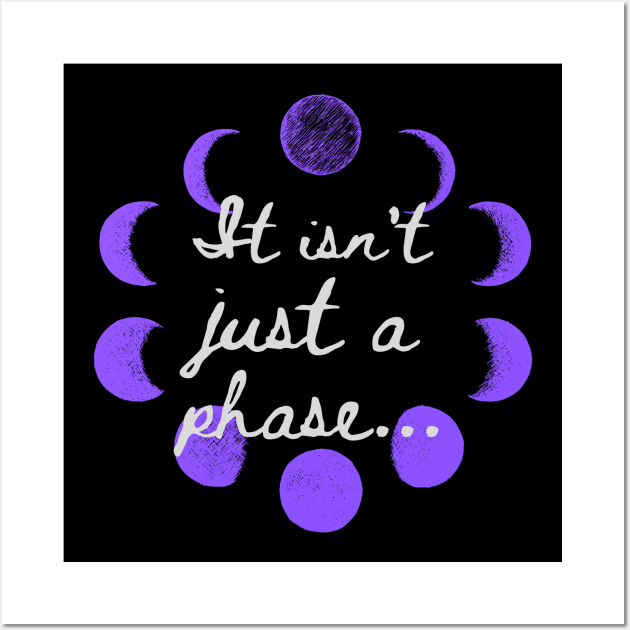 Not Just A Phase Moon Shirt Wall Art by Werewolf Moon Designs